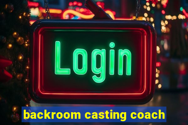 backroom casting coach